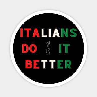 Italians do it better funny quote Magnet